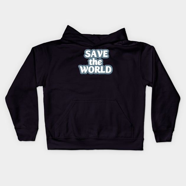 save the world Kids Hoodie by coralwire